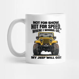 Where I wanna go, my jeep will go! Mug